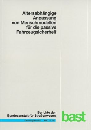 Alterabhängige Anpassung von Menschmodellen für die passive Fahrzeugsicherheit von Fressmann,  Dirk, Fuchs,  Therese, Mühlbauer,  Julia, Peldschus,  Steffen, Segura,  Rommel, Wagner,  Anja