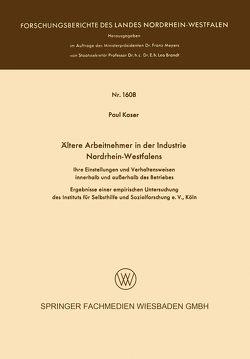 Ältere Arbeitnehmer in der Industrie Nordrhein-Westfalens von Kaser,  Paul