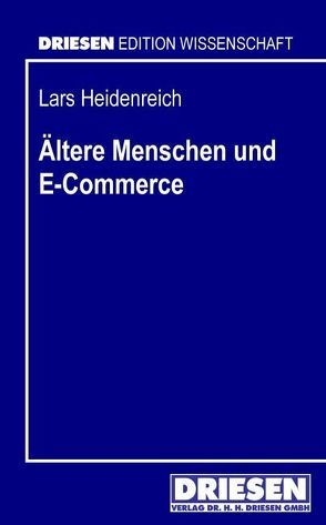 Ältere Menschen und E-Commerce von Heidenreich,  Lars