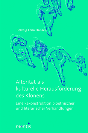 Alterität als kulturelle Herausforderung des Klonens von Hansen,  Solveig Lena