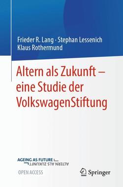 Altern als Zukunft – eine Studie der VolkswagenStiftung von Lang,  Frieder R., Lessenich,  Stephan, Rothermund,  Klaus