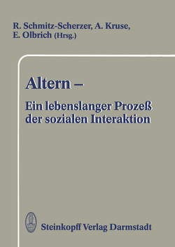 Altern — Ein lebenslanger Prozeß der sozialen Interaktion von Kruse,  R., Olbrich,  E., Schmitz-Scherzer,  R.