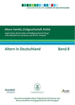 Altern: Familie, Zivilgesellschaft und Politik von Brauer,  Kai, Kocka,  Jürgen, Kohli,  Martin, Skarpelis,  Anna K., Streeck,  Wolfgang