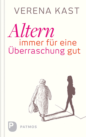 Altern – immer für eine Überraschung gut von Kast,  Verena