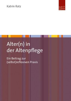 Alter(n) in der Altenpflege von Ratz,  Katrin