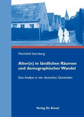 Alter(n) in ländlichen Räumen und demographischer Wandel von Sternberg,  Mechthild