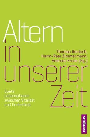 Altern in unserer Zeit von Ehret,  Sonja, Gehring,  Petra, Grebe,  Heinrich, Höffe,  Otfried, Jakobs,  Timo, Kruse,  Andreas, Martens,  Ekkehard, Otto,  Welf-Gerrit, Rentsch,  Thomas, Wiegand,  Carolin, Wozniak,  Dagmara, Zimmermann,  Harm-Peer