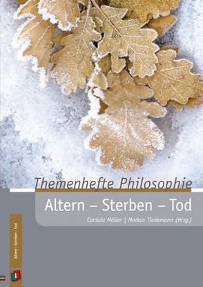 Themenhefte Philosophie: Altern, Sterben, Tod von Möller,  Cordula