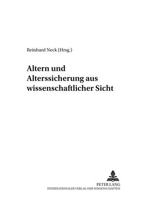 Altern und Alterssicherung aus wissenschaftlicher Sicht von Neck,  Reinhard