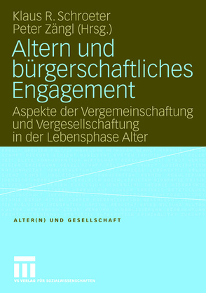 Altern und bürgerschaftliches Engagement von Schroeter,  Klaus R, Zängl,  Peter