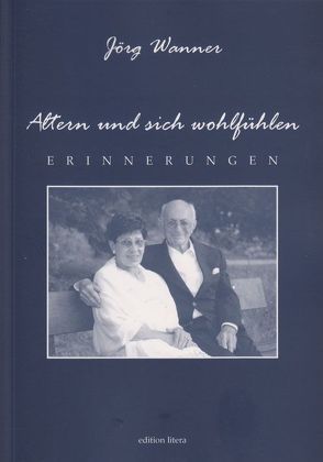 Altern und sich wohlfühlen von Wanner,  Jörg