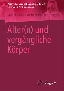 Alter(n) und vergängliche Körper von Keller,  Reiner, Meuser,  Michael