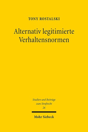 Alternativ legitimierte Verhaltensnormen von Rostalski,  Tony