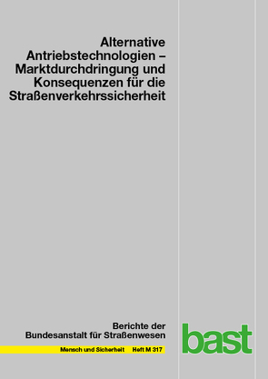 Alternative Antriebstechnologien: Marktdurchdringung und Konsequenzen für die Straßenverkehrssicherheit von Bierbach,  Maxim, Piasecki,  Conrad, Pöppel-Decker,  Martin, Schönebeck,  Susanne