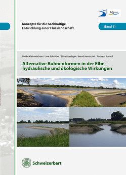 Alternative Buhnenformen in der Elbe – hydraulische und ökologische Wirkungen von Anlauf,  Andreas, Hentschel,  Bernd, Kleinwächter,  Meike, Rödiger,  Silke, Schroeder,  Uwe