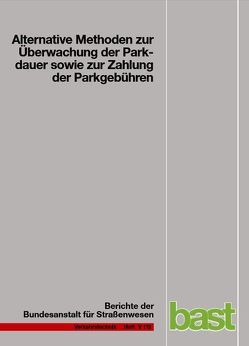 Alternative Methoden zur Überwachung der Parkdauer sowie zur Zahlung der Parkgebühren von Boltze,  M., Schäfer,  P