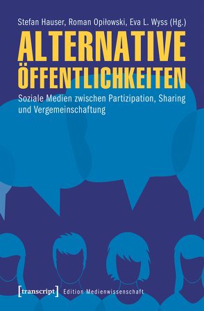 Alternative Öffentlichkeiten von Hauser,  Stefan, Opilowski,  Roman, Wyss,  Eva L