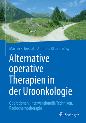 Alternative operative Therapien in der Uroonkologie von Blana,  Andreas, Schostak,  Martin