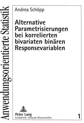 Alternative Parametrisierungen bei korrelierten bivariaten binären Responsevariablen von Schöpp,  Andrea