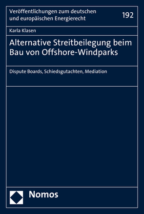 Alternative Streitbeilegung beim Bau von Offshore-Windparks von Klasen,  Karla