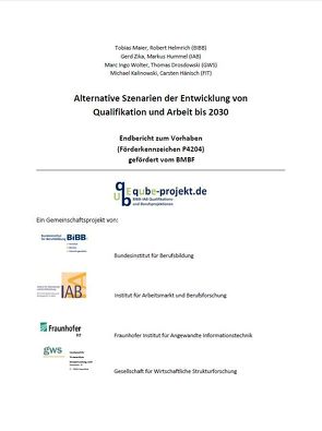 Alternative Szenarien der Entwicklung von Qualifikation und Arbeit bis 2030 von Bundesinstitut für Berufsbildung (BIBB), Drosdowski,  Thomas, Hänisch,  Carsten, Hummel,  Markus, Kalinowski,  Michael, Maier,  Tobias, Wolter,  Marc Ingo, Zika,  Gerd