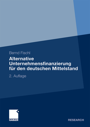 Alternative Unternehmensfinanzierung für den deutschen Mittelstand von Fischl,  Bernd