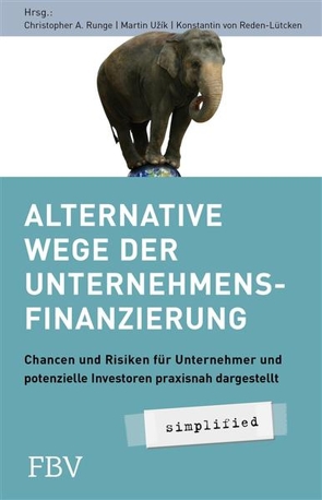 Alternative Wege der Unternehmensfinanzierung von Fischer,  Daniel, Lehmann,  Dirk, Reden-Lütcken,  Konstantin von, Runge,  Christopher A., Uzik,  Martin