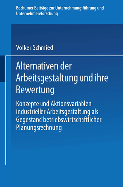 Alternativen der Arbeitsgestaltung und ihre Bewertung von Schmied,  Volker