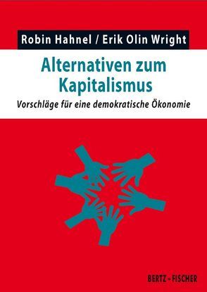 Alternativen zum Kapitalismus von Bertz,  Dieter F., Hahnel,  Robin, Lahde,  Maurice, Wright,  Erik Olin