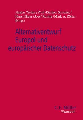 Alternativentwurf Europol und europäischer Datenschutz von Hilger,  Hans, Ruthig,  Josef, Schenke,  Wolf-Rüdiger, Wolter,  Jürgen, Zöller,  Mark A.