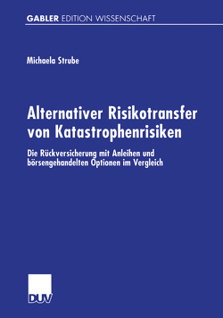 Alternativer Risikotransfer von Katastrophenrisiken von Strube,  Michaela