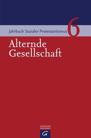 Alternde Gesellschaft von Evangelischer Verband, Jähnichen,  Traugott, Meireis,  Torsten, Rehm,  Johannes, Reihs,  Sigrid, Reuter,  Hans-Richard, Wegner,  Gerhard