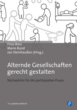 Alternde Gesellschaften gerecht gestalten von Ross,  Friso, Rund,  Mario, Steinhaußen,  Jan