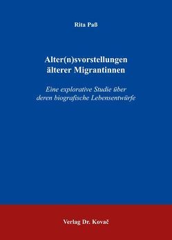 Alter(n)svorstellungen älterer Migrantinnen von Pass,  Rita