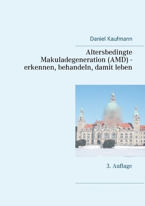 Altersbedingte Makuladegeneration (AMD) – erkennen, behandeln, damit leben von Kaufmann,  Daniel