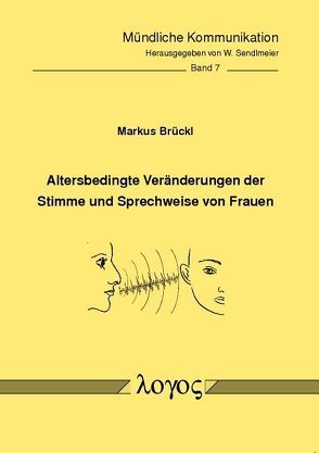 Altersbedingte Veränderungen der Stimme und Sprechweise von Frauen von Brückl,  Markus