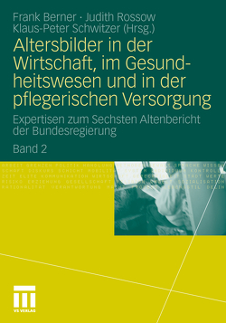 Altersbilder in der Wirtschaft, im Gesundheitswesen und in der pflegerischen Versorgung von Berner,  Frank, Rossow,  Judith, Schwitzer,  Klaus-Peter