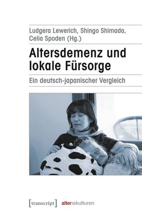 Altersdemenz und lokale Fürsorge von Lewerich,  Ludgera, Shimada,  Shingo, Spoden,  Celia