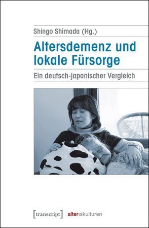 Altersdemenz und lokale Fürsorge von Lewerich,  Ludgera, Shimada,  Shingo, Spoden,  Celia