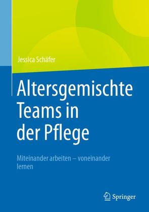 Altersgemischte Teams in der Pflege von Schäfer,  Jessica