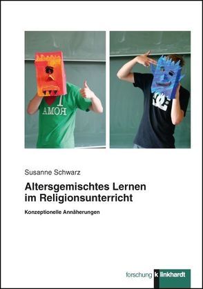 Altersgemischtes Lernen im Religionsunterricht von Schwarz,  Susanne