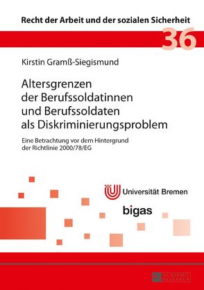 Altersgrenzen der Berufssoldatinnen und Berufssoldaten als Diskriminierungsproblem von Gramß-Siegismund,  Kirstin