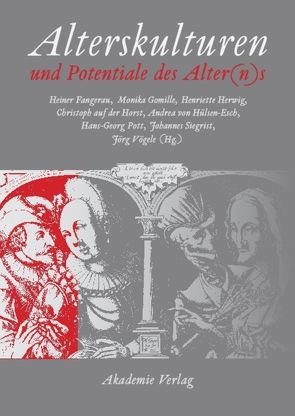 Alterskulturen und Potentiale des Alter(n)s von Fangerau,  Heiner, Gomille,  Monika, Herwig,  Henriette, Horst,  Christoph auf der, Hülsen-Esch,  Andrea von, Pott,  Hans-Georg, Siegrist,  Johannes, Vögele,  Jörg