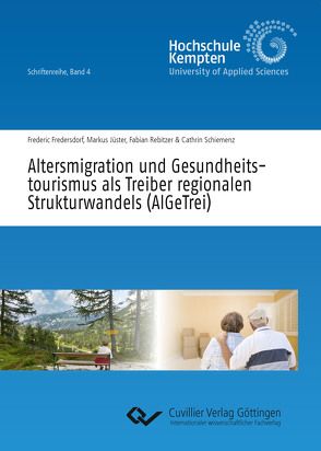 Altersmigration und Gesundheitstourismus als Treiber regionalen Strukturwandels (AlGeTrei) von Fredersdorf,  Frederic, Jüster,  Markus, Rebitzer,  Fabian, Schiemenz,  Cathrin