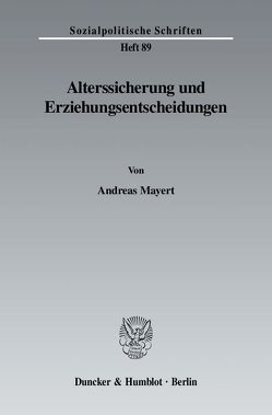 Alterssicherung und Erziehungsentscheidungen. von Mayert,  Andreas