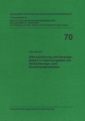 Alterssicherung und Vorsorgebedarf im Spannungsfeld von Versicherungs- und Investmentprodukten von Albrecht,  Peter, Lorenz,  Egon