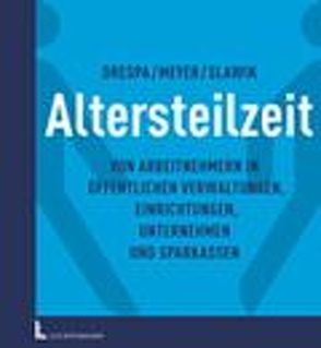 Altersteilzeit von Arbeitnehmern in Öffentlichen Verwaltungen, Einrichtungen, Unternehmen und Sparkassen von Drespa,  Detlev, Meyer Friedrich, Slawik,  Jürgen