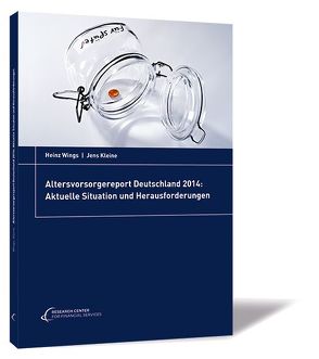 Altersvorsorgereport Deutschland 2014: Aktuelle Situation und Herausforderungen von Kleine,  Jens, Wings,  Heinz