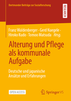 Alterung und Pflege als kommunale Aufgabe von Kudo,  Hiroko, Matsuda,  Tomoo, Naegele,  Gerd, Waldenberger,  Franz