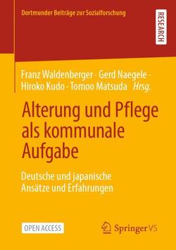 Alterung und Pflege als kommunale Aufgabe von Kudo,  Hiroko, Matsuda,  Tomoo, Naegele,  Gerd, Waldenberger,  Franz